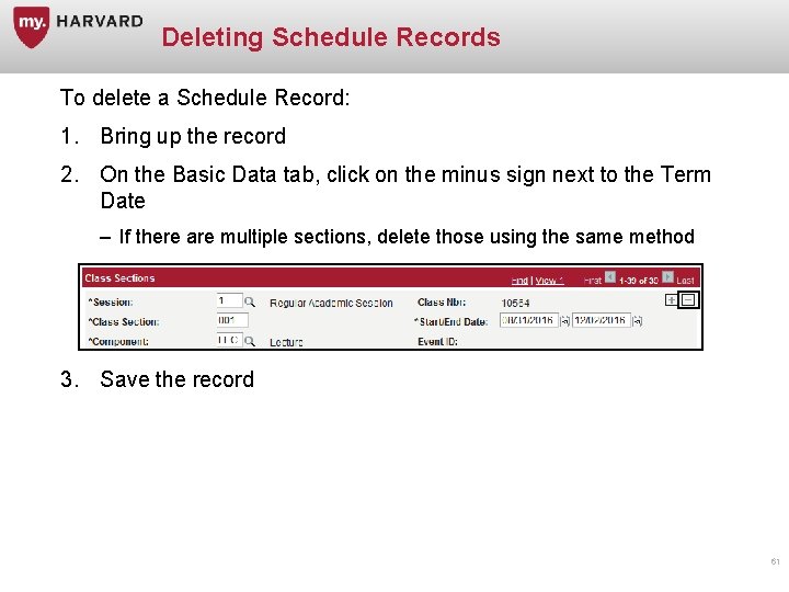 Deleting Schedule Records To delete a Schedule Record: 1. Bring up the record 2.