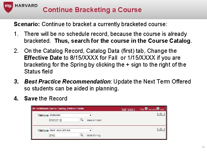 Continue Bracketing a Course Scenario: Continue to bracket a currently bracketed course: 1. There