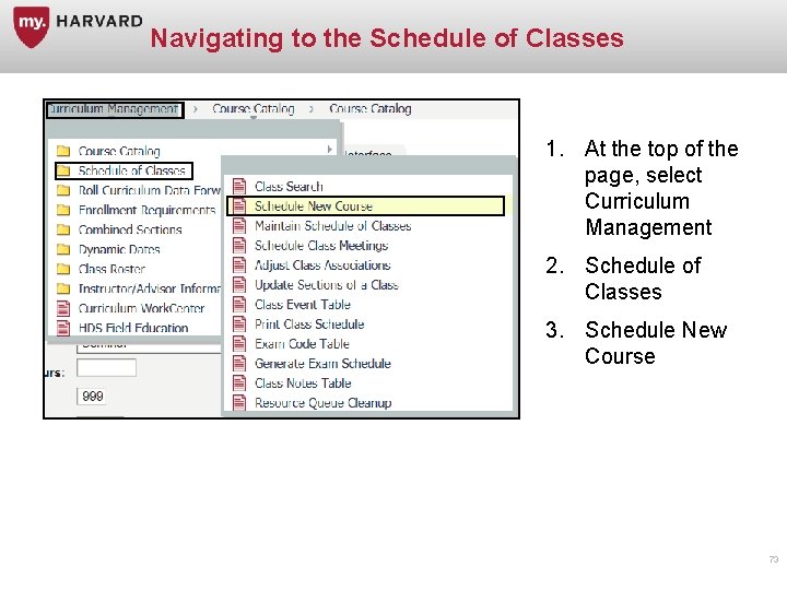 Navigating to the Schedule of Classes 1. At the top of the page, select