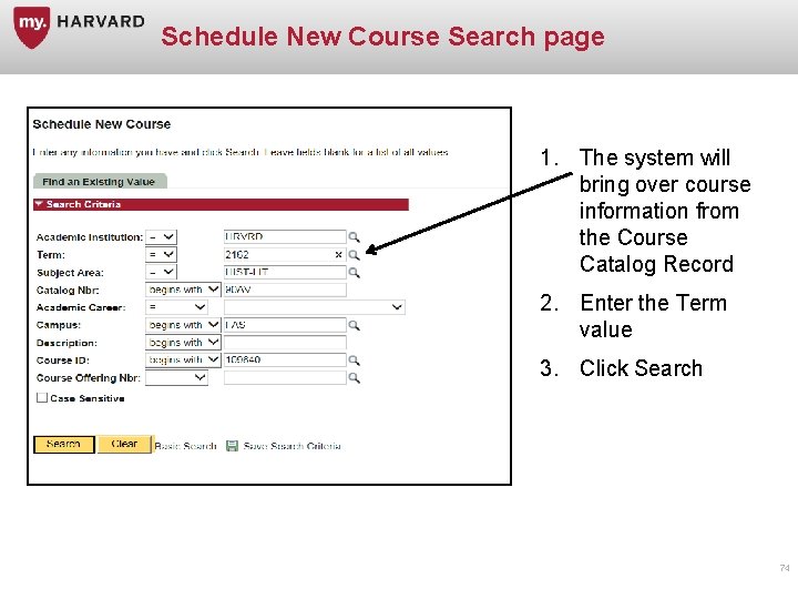 Schedule New Course Search page 1. The system will bring over course information from