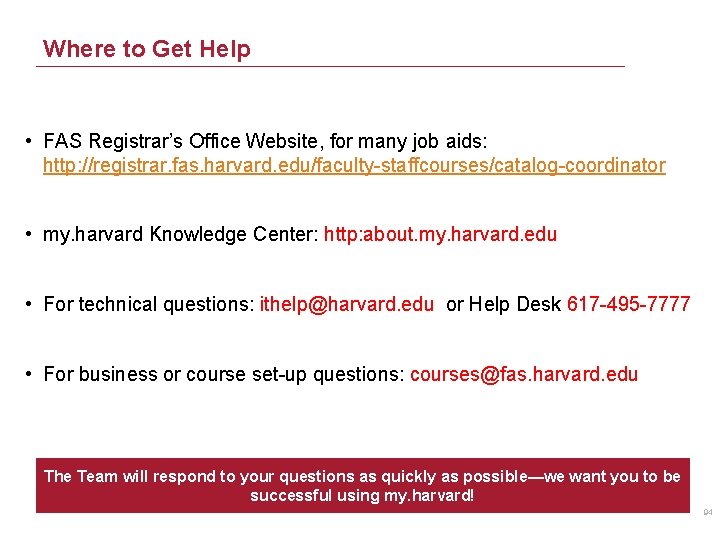 Where to Get Help • FAS Registrar’s Office Website, for many job aids: http: