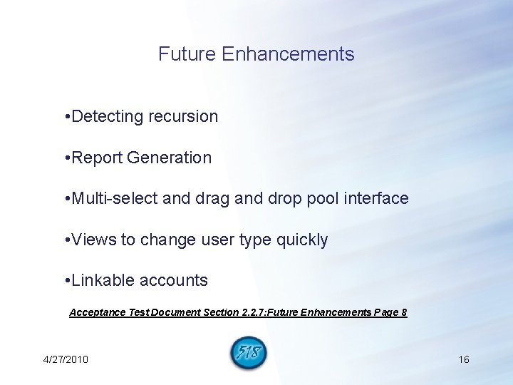 Future Enhancements • Detecting recursion • Report Generation • Multi-select and drag and drop