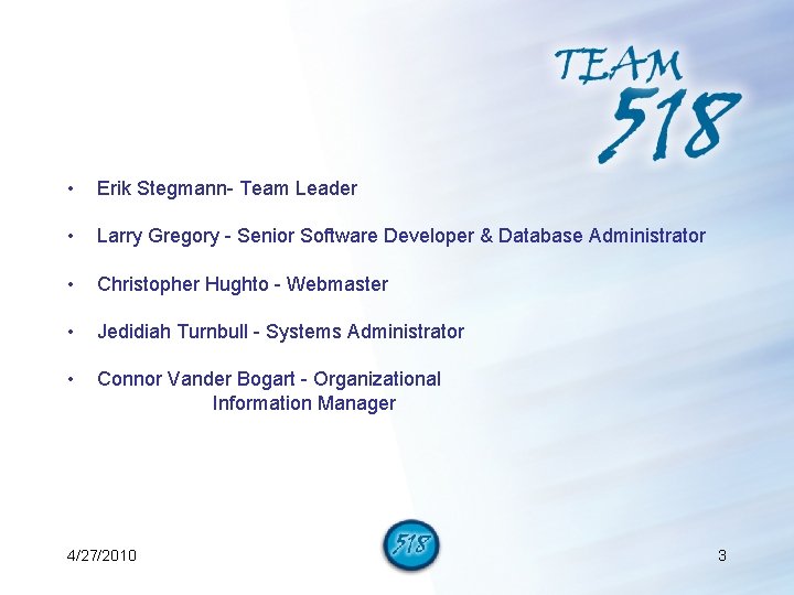  • Erik Stegmann- Team Leader • Larry Gregory - Senior Software Developer &