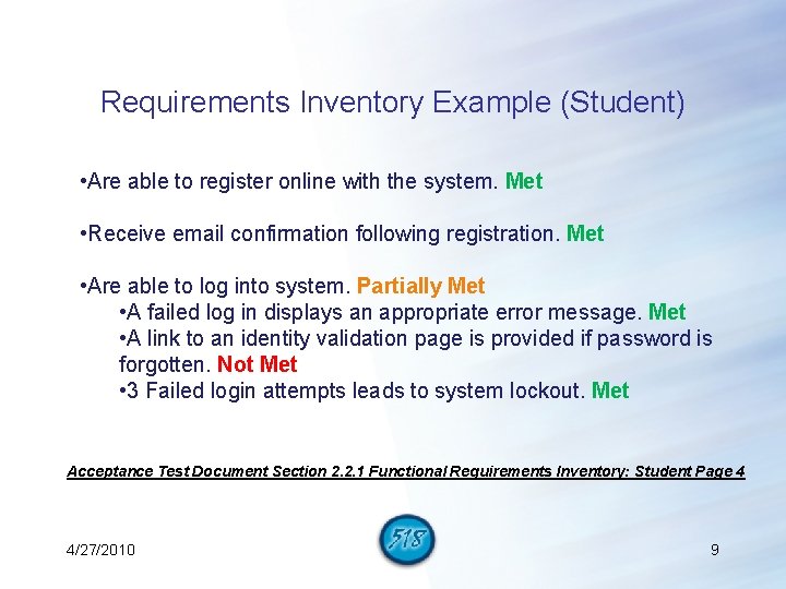 Requirements Inventory Example (Student) • Are able to register online with the system. Met