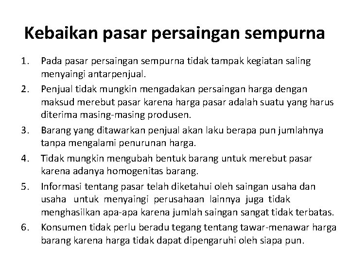 Kebaikan pasar persaingan sempurna 1. 2. 3. 4. 5. 6. Pada pasar persaingan sempurna