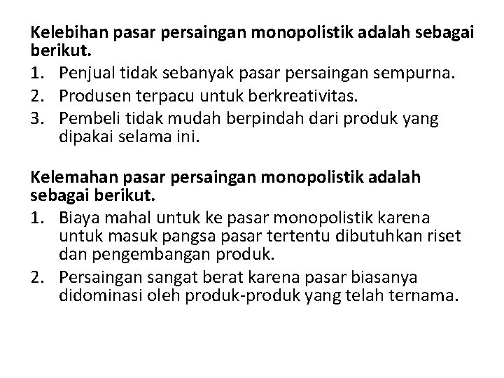 Kelebihan pasar persaingan monopolistik adalah sebagai berikut. 1. Penjual tidak sebanyak pasar persaingan sempurna.