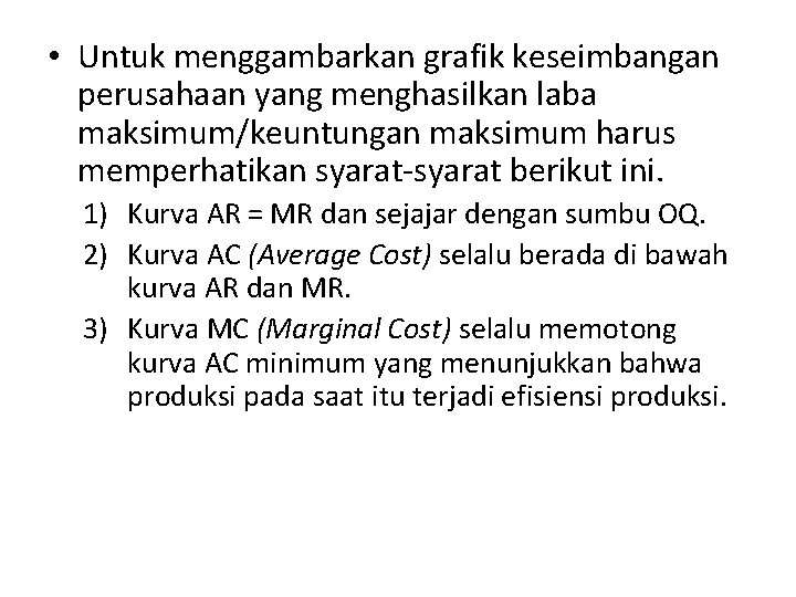  • Untuk menggambarkan grafik keseimbangan perusahaan yang menghasilkan laba maksimum/keuntungan maksimum harus memperhatikan