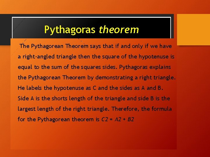 Pythagoras theorem The Pythagorean Theorem says that if and only if we have a