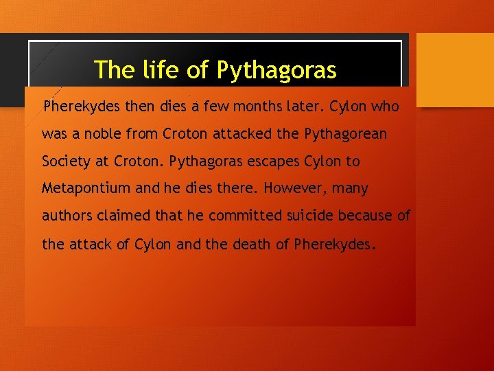 The life of Pythagoras Pherekydes then dies a few months later. Cylon who was