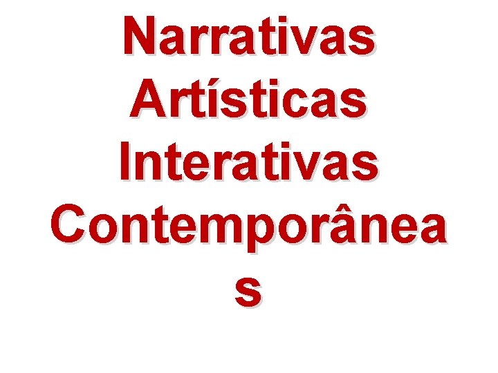 Narrativas Artísticas Interativas Contemporânea s 