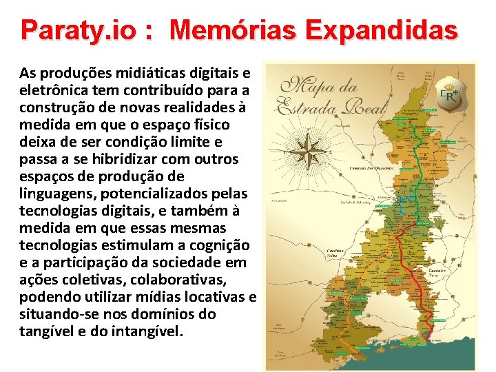 Paraty. io : Memórias Expandidas https: //maps. google. com/? q=https: //narua. googlecode. com/svn/trunk/content/trilha 7