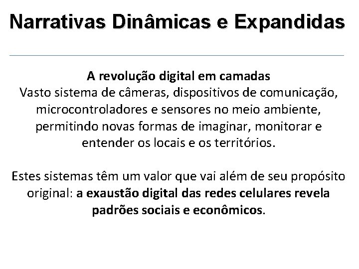 Narrativas Dinâmicas e Expandidas A revolução digital em camadas Vasto sistema de câmeras, dispositivos