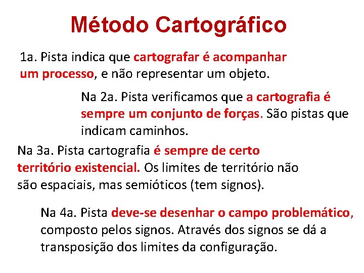 Método Cartográfico 1 a. Pista indica que cartografar é acompanhar um processo, e não