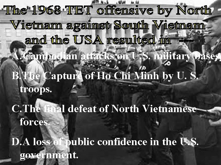 A. Cambodian attacks on U. S. military bases. B. The Capture of Ho Chi