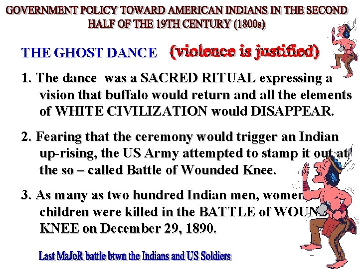 THE GHOST DANCE 1. The dance was a SACRED RITUAL expressing a vision that