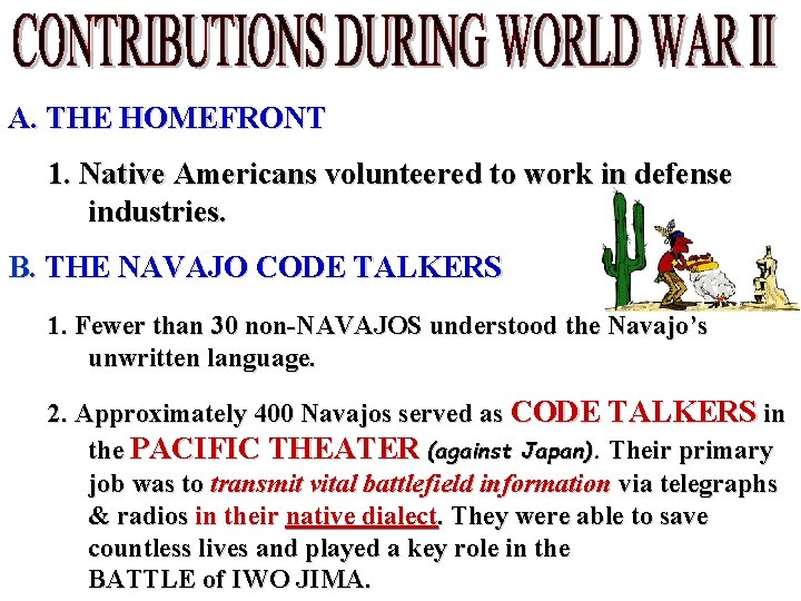 A. THE HOMEFRONT 1. Native Americans volunteered to work in defense industries. B. THE