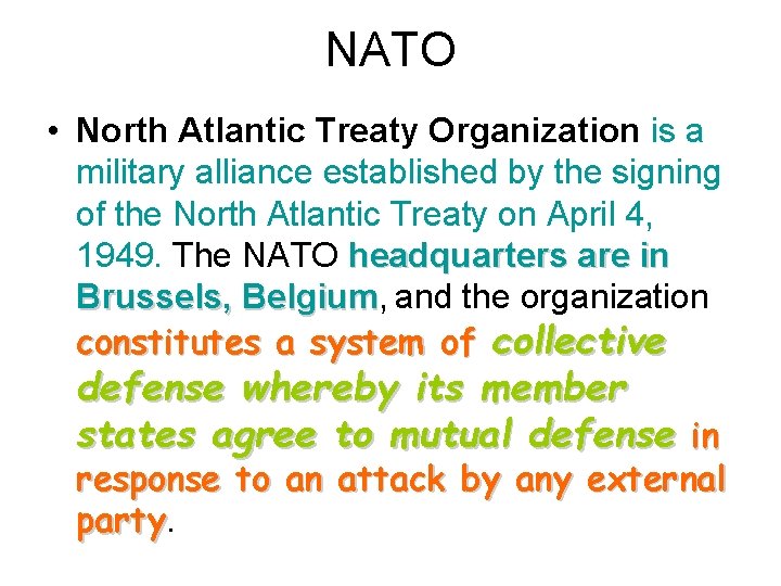 NATO • North Atlantic Treaty Organization is a military alliance established by the signing