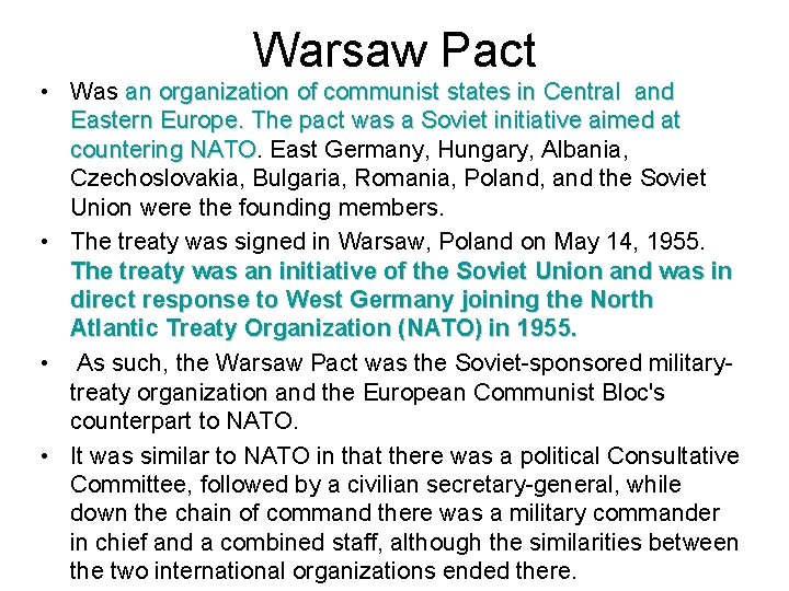 Warsaw Pact • Was an organization of communist states in Central and Eastern Europe.