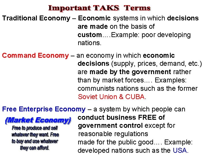 Traditional Economy – Economic systems in which decisions are made on the basis of