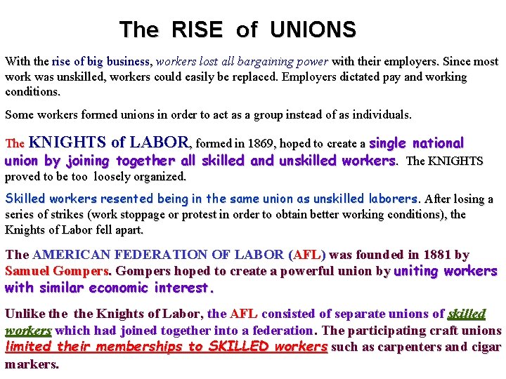 The RISE of UNIONS With the rise of big business, workers lost all bargaining