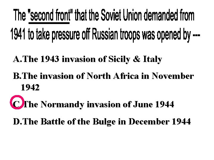A. The 1943 invasion of Sicily & Italy B. The invasion of North Africa