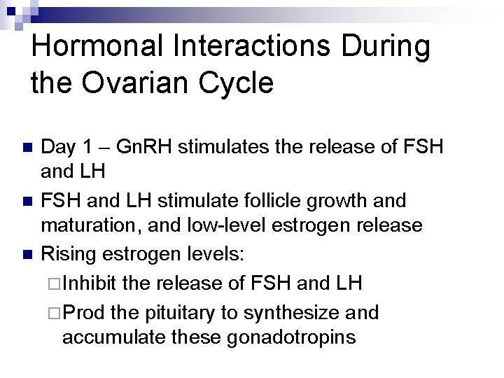 Hormonal Interactions During the Ovarian Cycle n n n Day 1 – Gn. RH