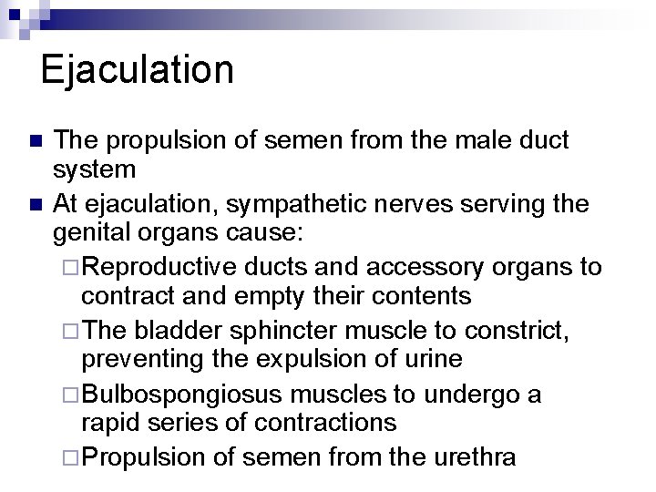 Ejaculation n n The propulsion of semen from the male duct system At ejaculation,