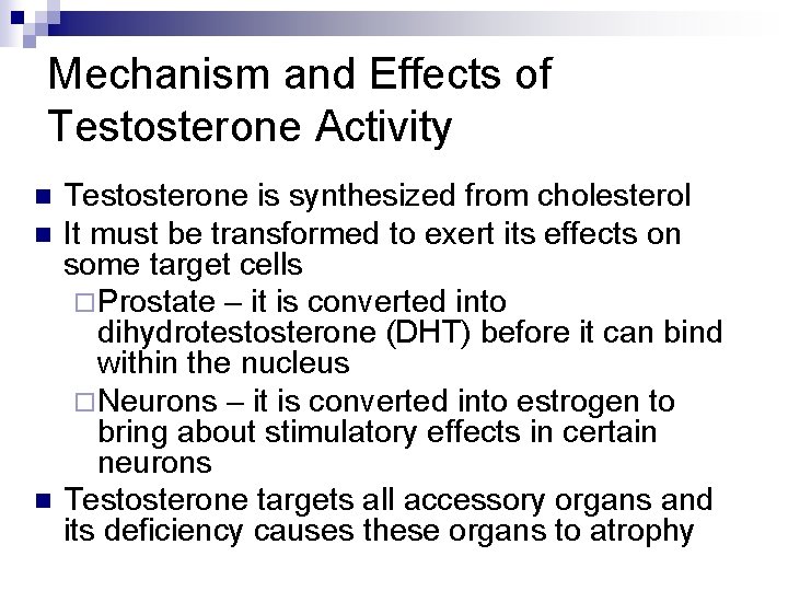 Mechanism and Effects of Testosterone Activity n n n Testosterone is synthesized from cholesterol