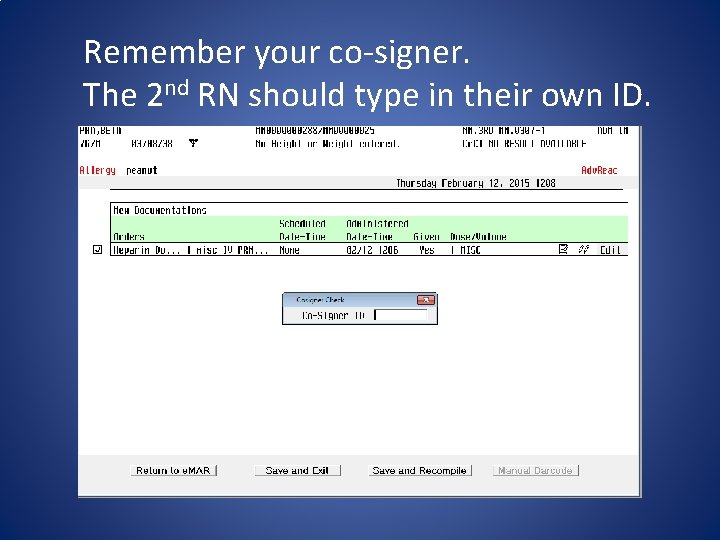 Remember your co-signer. The 2 nd RN should type in their own ID. 