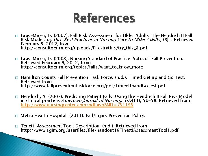 References � � � Gray-Miceli, D. (2007). Fall Risk Assessment for Older Adults: The