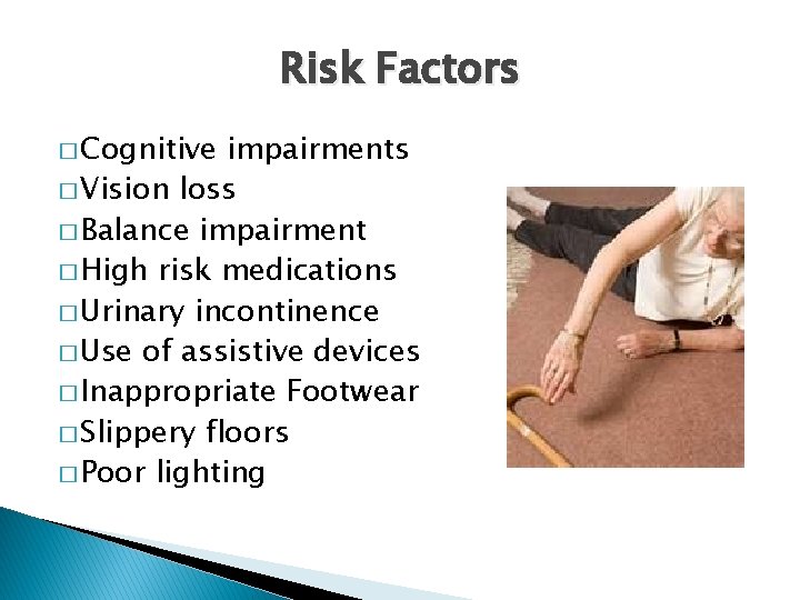 Risk Factors � Cognitive impairments � Vision loss � Balance impairment � High risk