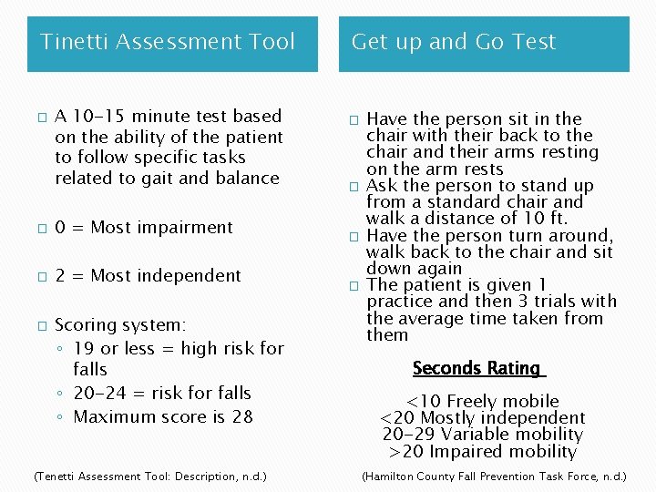 Tinetti Assessment Tool � A 10 -15 minute test based on the ability of