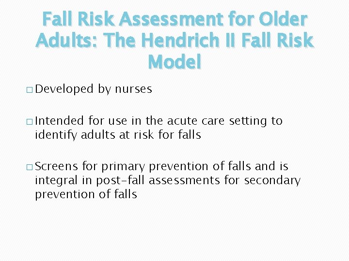 Fall Risk Assessment for Older Adults: The Hendrich II Fall Risk Model � Developed