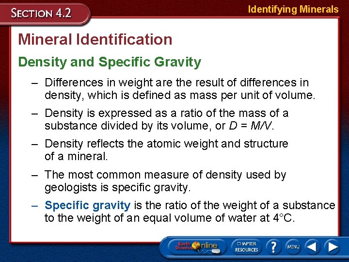 Identifying Minerals Mineral Identification Density and Specific Gravity – Differences in weight are the