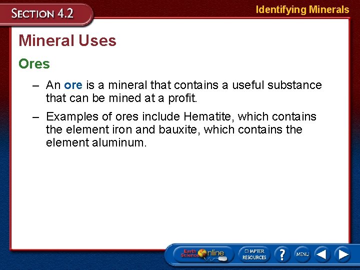 Identifying Minerals Mineral Uses Ores – An ore is a mineral that contains a