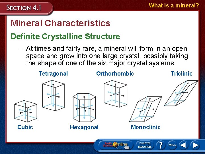 What is a mineral? Mineral Characteristics Definite Crystalline Structure – At times and fairly