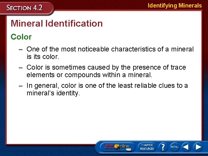 Identifying Minerals Mineral Identification Color – One of the most noticeable characteristics of a