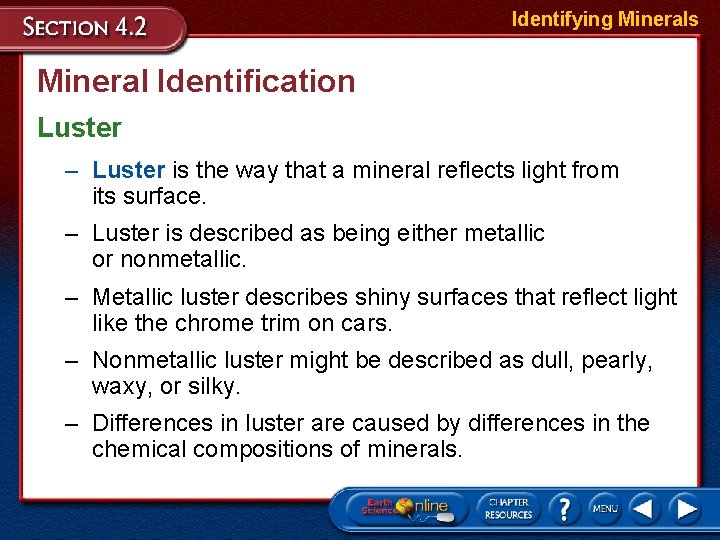 Identifying Minerals Mineral Identification Luster – Luster is the way that a mineral reflects