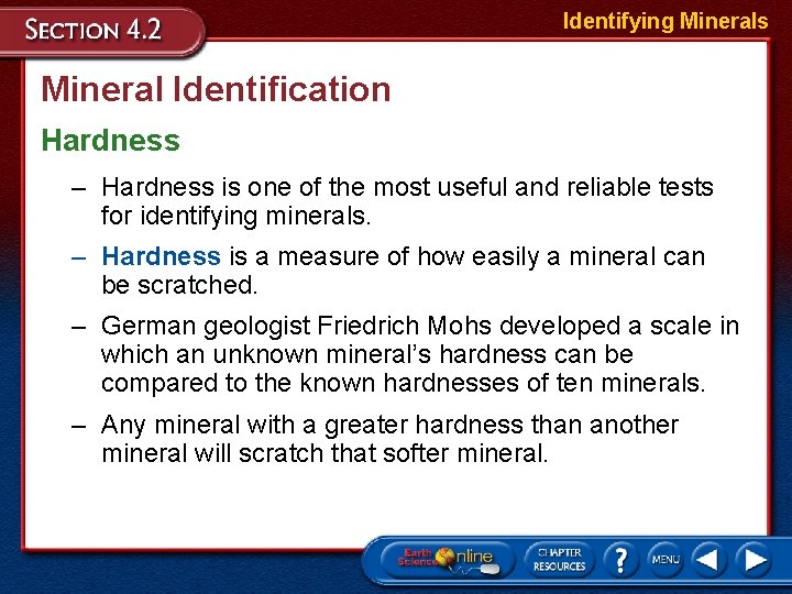 Identifying Minerals Mineral Identification Hardness – Hardness is one of the most useful and