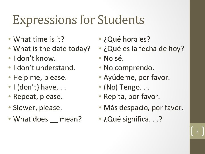 Expressions for Students • What time is it? • What is the date today?