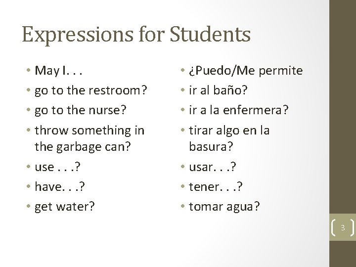 Expressions for Students • May I. . . • go to the restroom? •