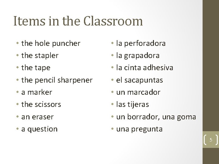 Items in the Classroom • the hole puncher • the stapler • the tape