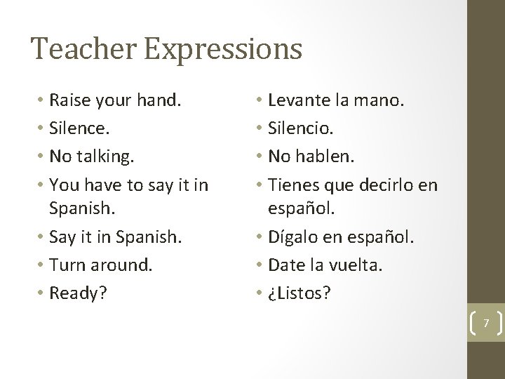 Teacher Expressions • Raise your hand. • Silence. • No talking. • You have