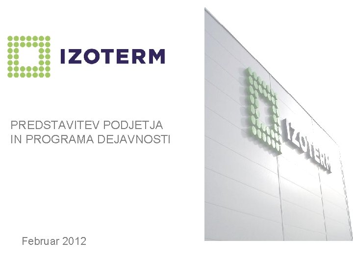 PREDSTAVITEV PODJETJA IN PROGRAMA DEJAVNOSTI Februar 2012 