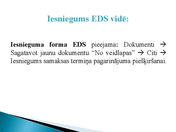 Iesniegums EDS vidē: Iesnieguma forma EDS pieejama: Dokumenti Sagatavot jaunu dokumentu “No veidlapas” Citi