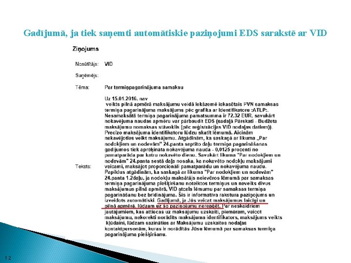 Gadījumā, ja tiek saņemti automātiskie paziņojumi EDS sarakstē ar VID 12 