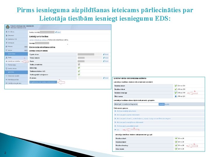 Pirms iesnieguma aizpildīšanas ieteicams pārliecināties par Lietotāja tiesībām iesniegt iesniegumu EDS: 2 