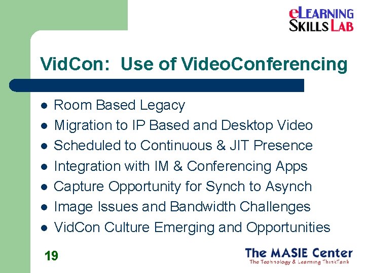 Vid. Con: Use of Video. Conferencing l l l l Room Based Legacy Migration