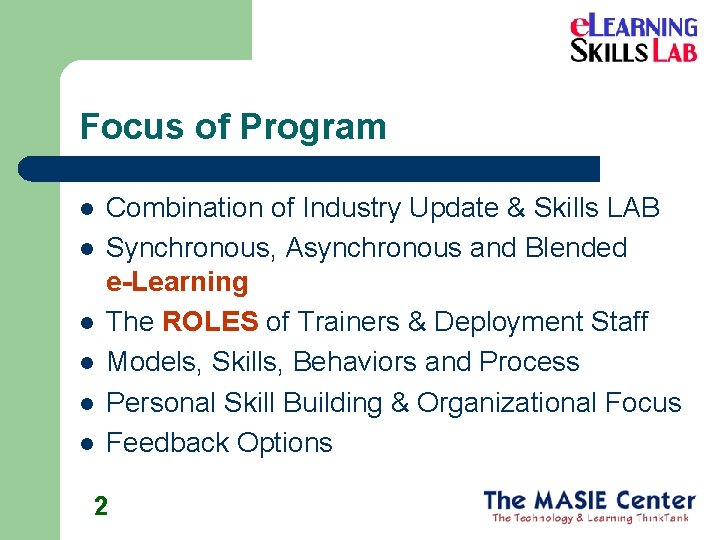 Focus of Program l l l Combination of Industry Update & Skills LAB Synchronous,