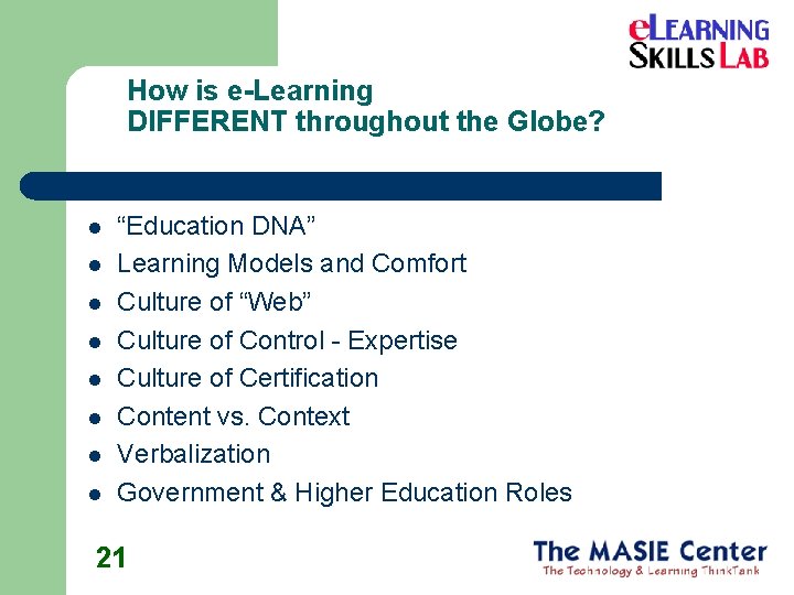 How is e-Learning DIFFERENT throughout the Globe? l l l l “Education DNA” Learning